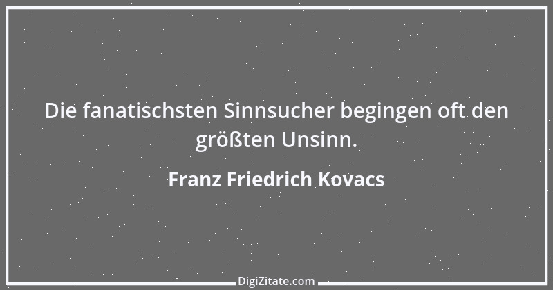 Zitat von Franz Friedrich Kovacs 5