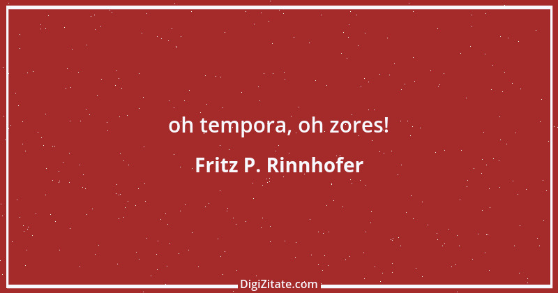 Zitat von Fritz P. Rinnhofer 264