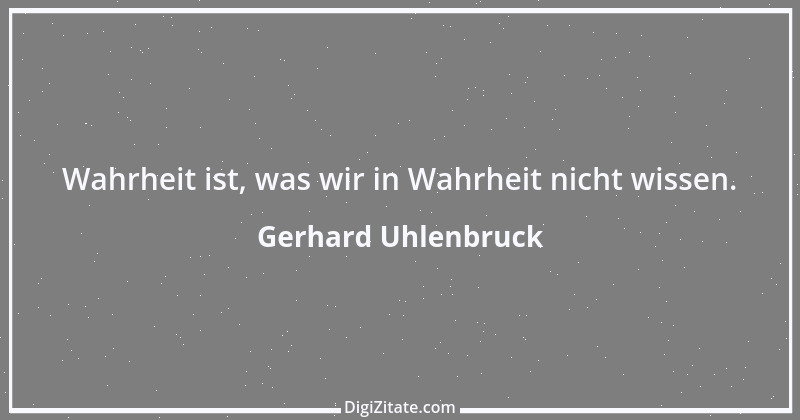 Zitat von Gerhard Uhlenbruck 837