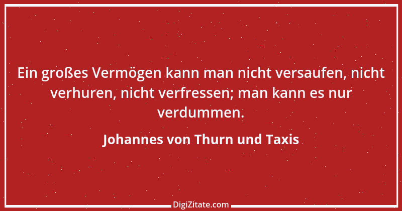 Zitat von Johannes von Thurn und Taxis 1