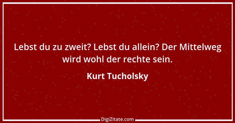 Zitat von Kurt Tucholsky 558