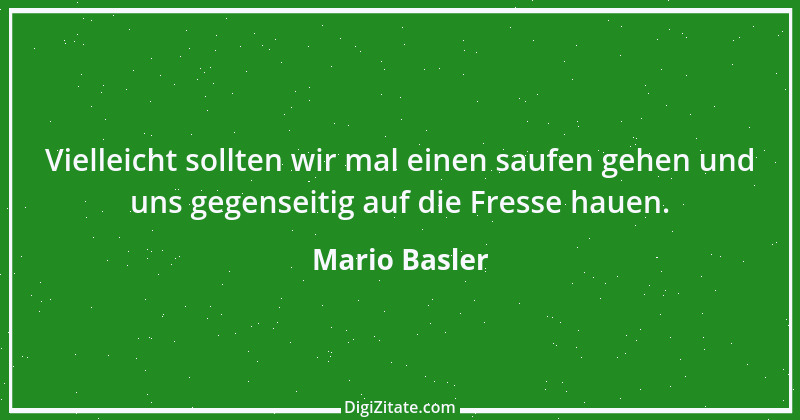 Zitat von Mario Basler 42