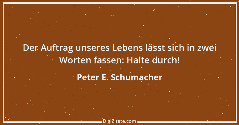 Zitat von Peter E. Schumacher 822