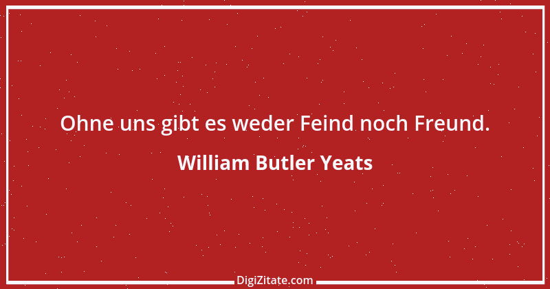 Zitat von William Butler Yeats 7