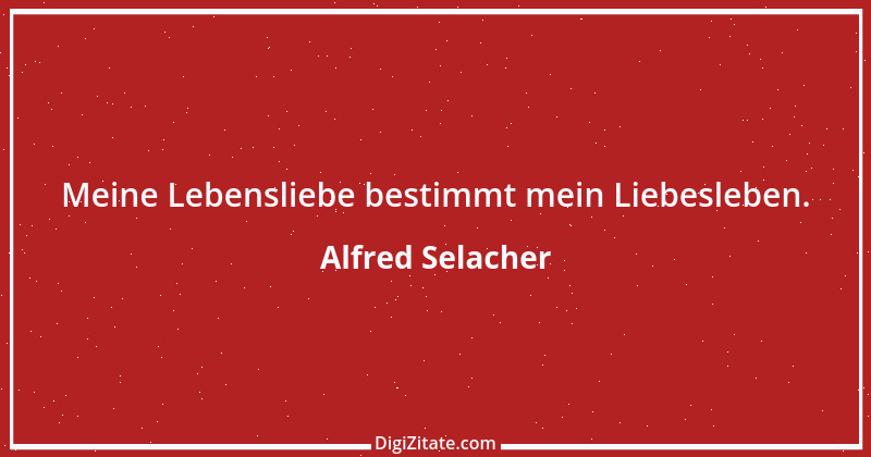 Zitat von Alfred Selacher 342