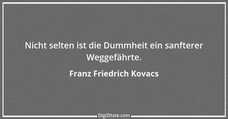 Zitat von Franz Friedrich Kovacs 6