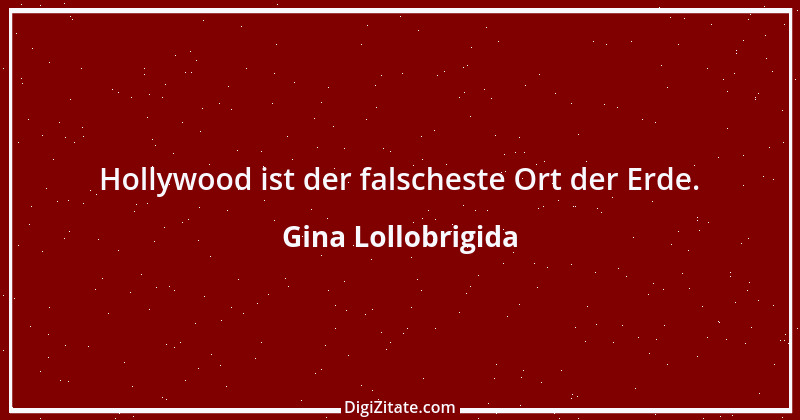 Zitat von Gina Lollobrigida 1