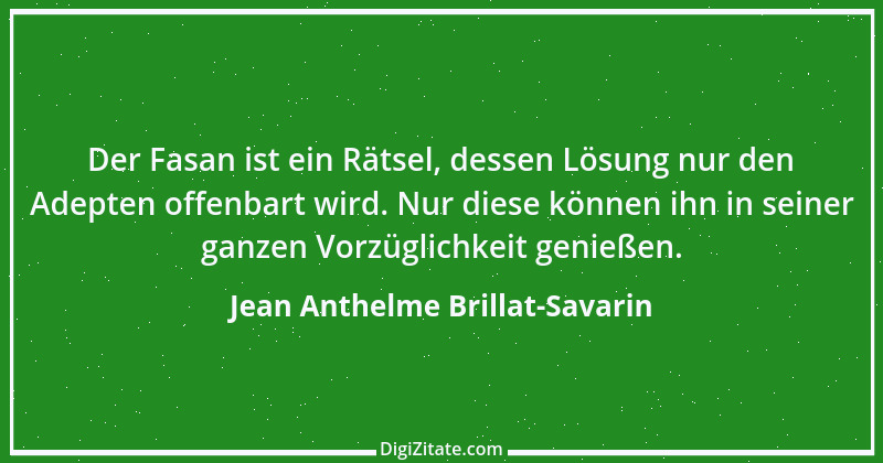 Zitat von Jean Anthelme Brillat-Savarin 16