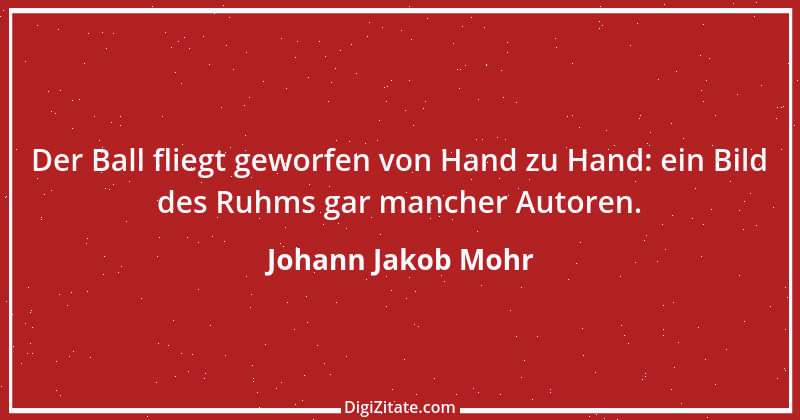 Zitat von Johann Jakob Mohr 52