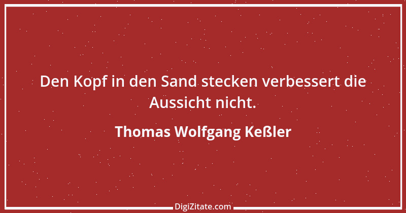 Zitat von Thomas Wolfgang Keßler 3