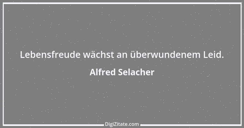 Zitat von Alfred Selacher 343