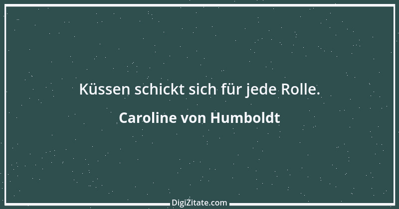 Zitat von Caroline von Humboldt 1