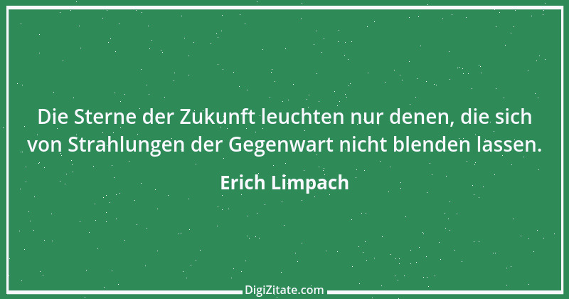 Zitat von Erich Limpach 178