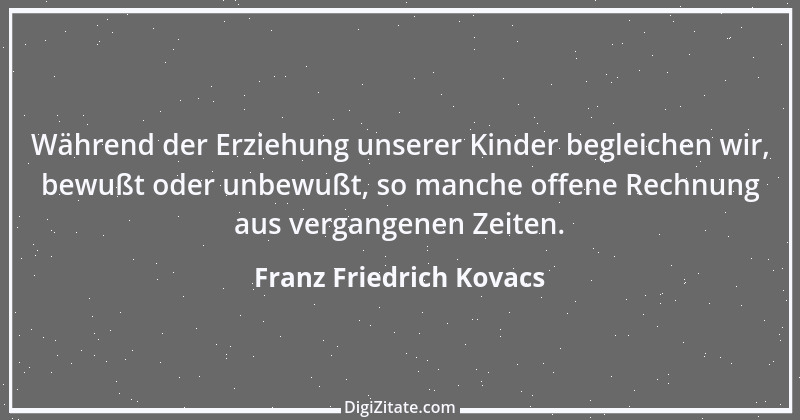 Zitat von Franz Friedrich Kovacs 7