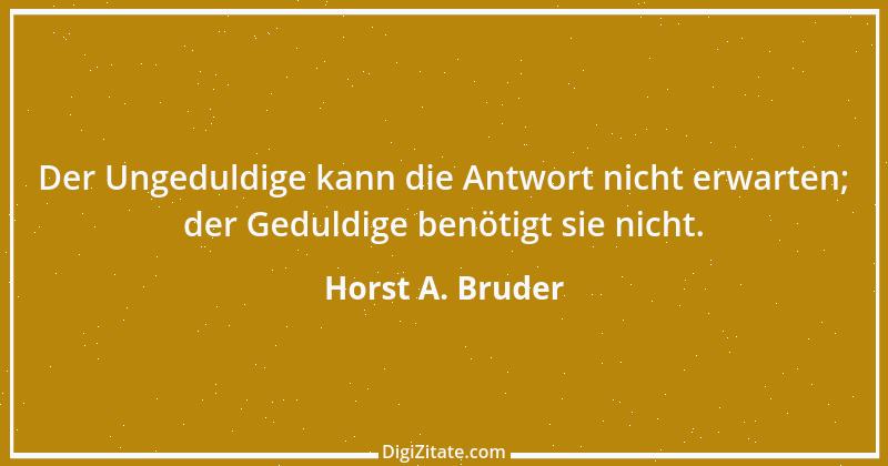 Zitat von Horst A. Bruder 150