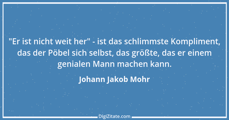 Zitat von Johann Jakob Mohr 53