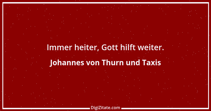 Zitat von Johannes von Thurn und Taxis 3