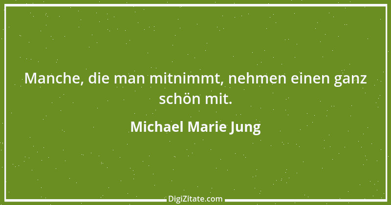 Zitat von Michael Marie Jung 586