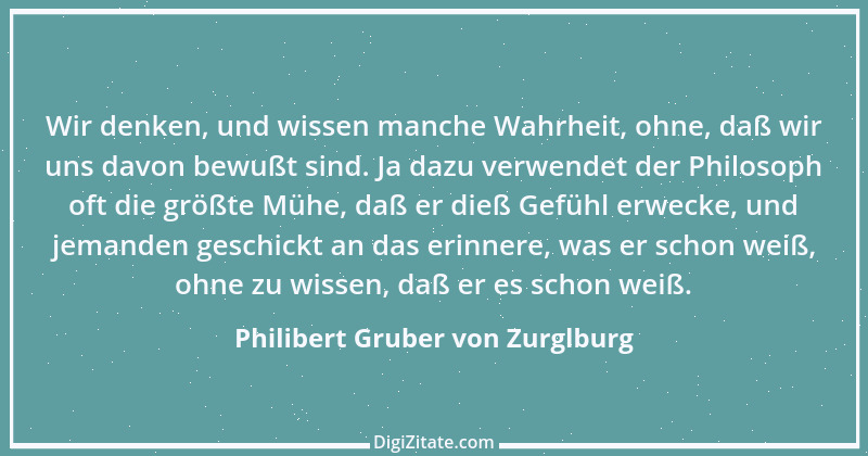 Zitat von Philibert Gruber von Zurglburg 1