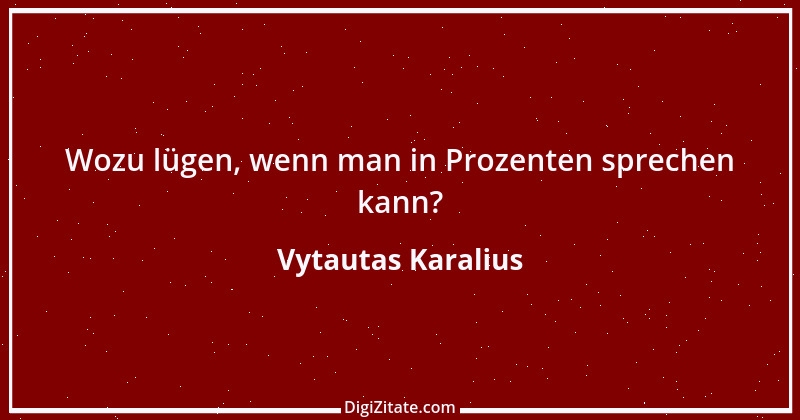 Zitat von Vytautas Karalius 70