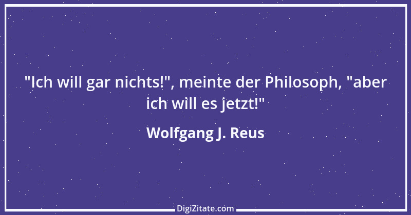 Zitat von Wolfgang J. Reus 859