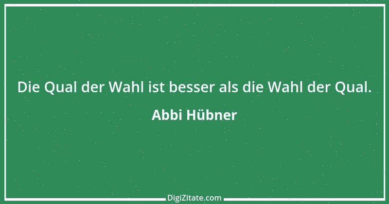 Zitat von Abbi Hübner 16