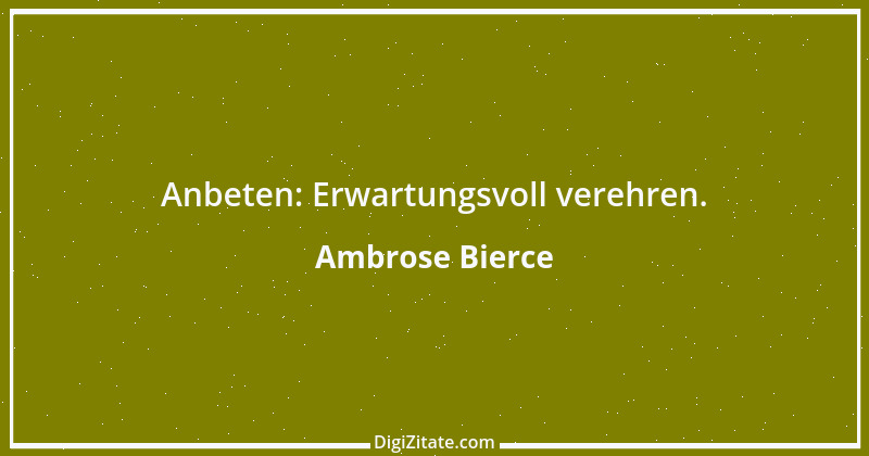 Zitat von Ambrose Bierce 250