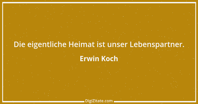 Zitat von Erwin Koch 151