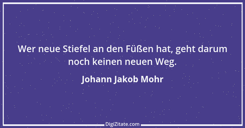 Zitat von Johann Jakob Mohr 54