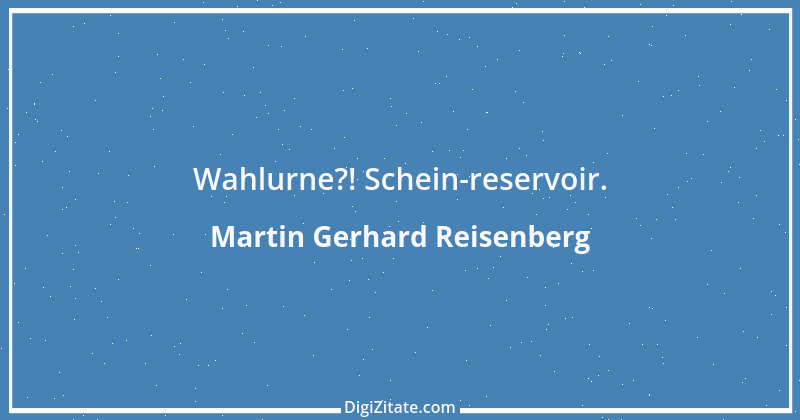 Zitat von Martin Gerhard Reisenberg 335