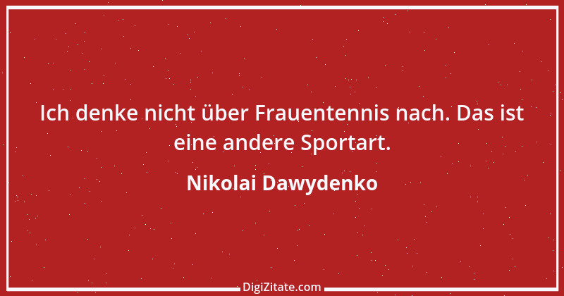 Zitat von Nikolai Dawydenko 1