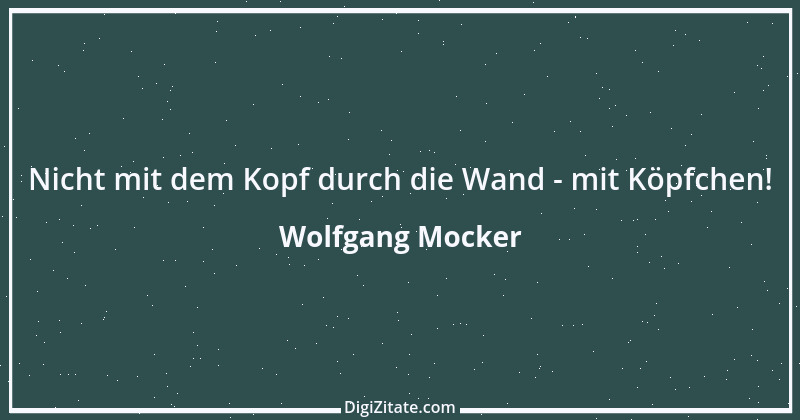 Zitat von Wolfgang Mocker 41