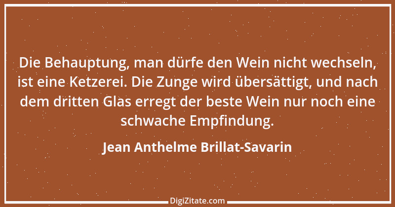 Zitat von Jean Anthelme Brillat-Savarin 19