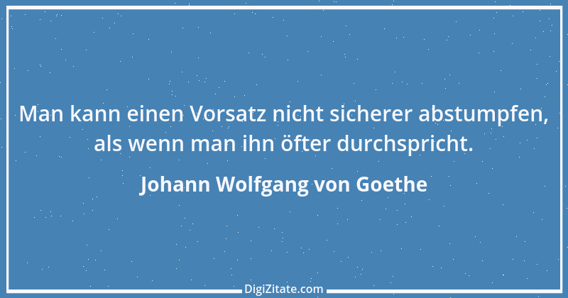 Zitat von Johann Wolfgang von Goethe 21