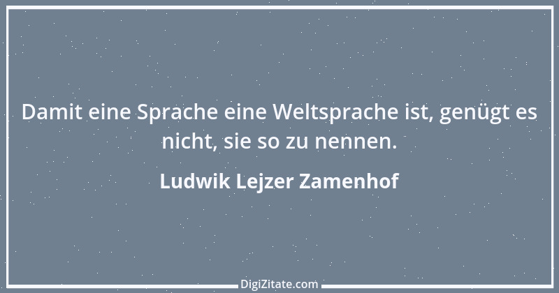 Zitat von Ludwik Lejzer Zamenhof 1