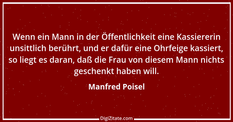 Zitat von Manfred Poisel 108