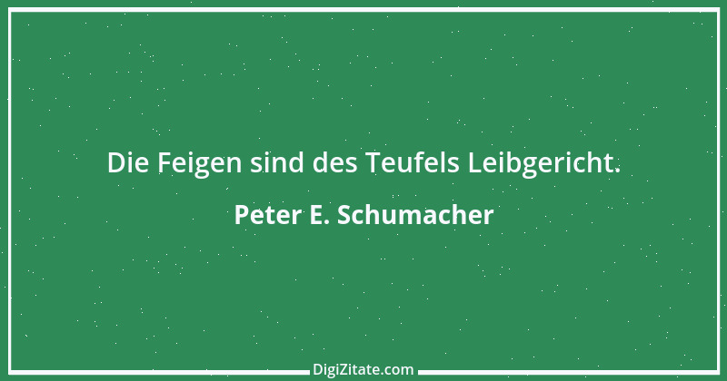 Zitat von Peter E. Schumacher 826