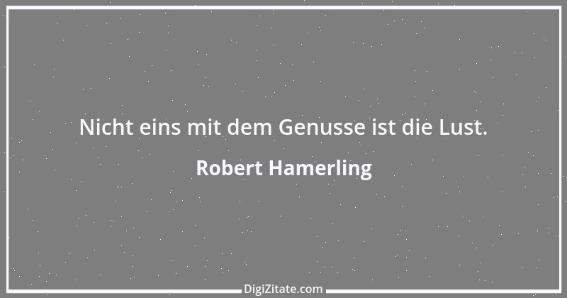 Zitat von Robert Hamerling 32