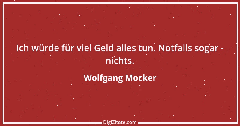 Zitat von Wolfgang Mocker 42