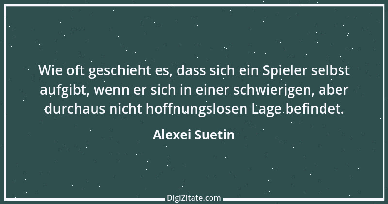 Zitat von Alexei Suetin 6