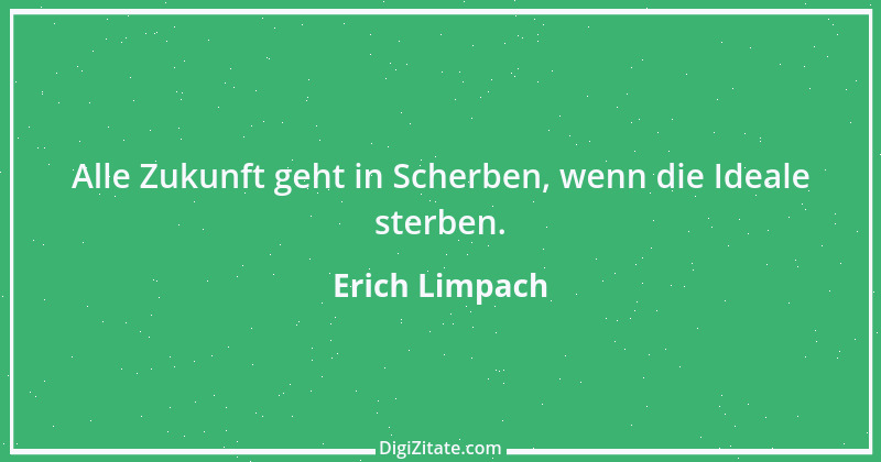 Zitat von Erich Limpach 181