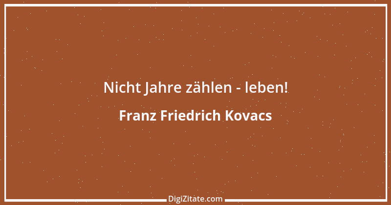 Zitat von Franz Friedrich Kovacs 10