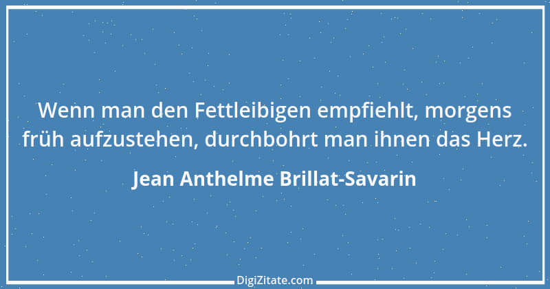 Zitat von Jean Anthelme Brillat-Savarin 20