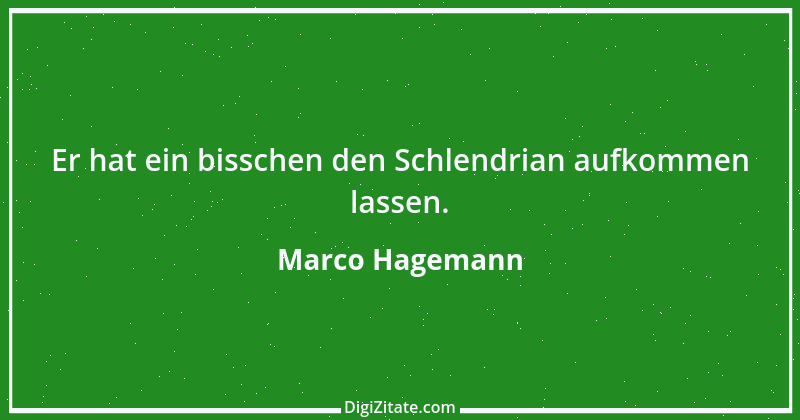 Zitat von Marco Hagemann 7