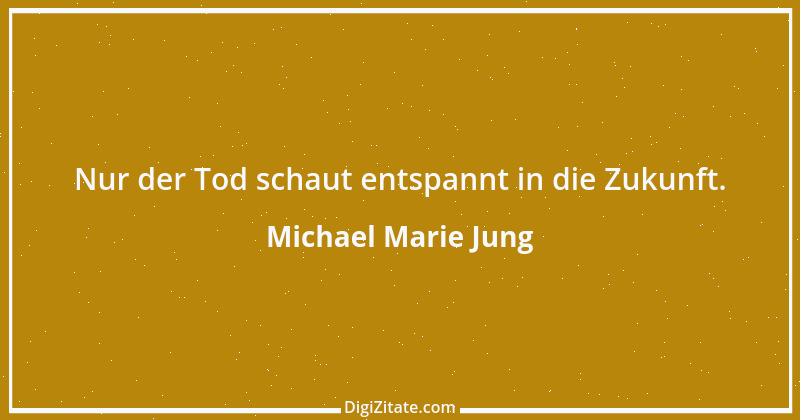 Zitat von Michael Marie Jung 589