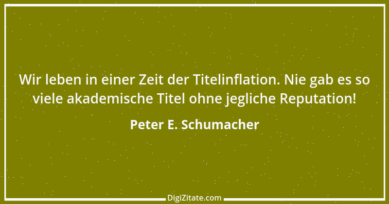 Zitat von Peter E. Schumacher 827