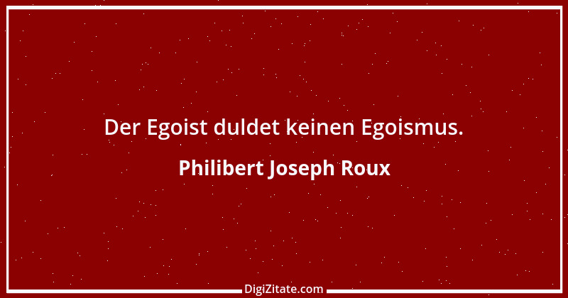 Zitat von Philibert Joseph Roux 3