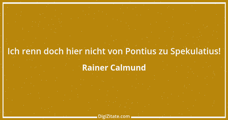 Zitat von Rainer Calmund 23