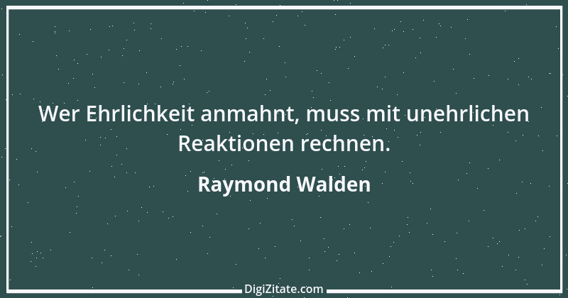 Zitat von Raymond Walden 495