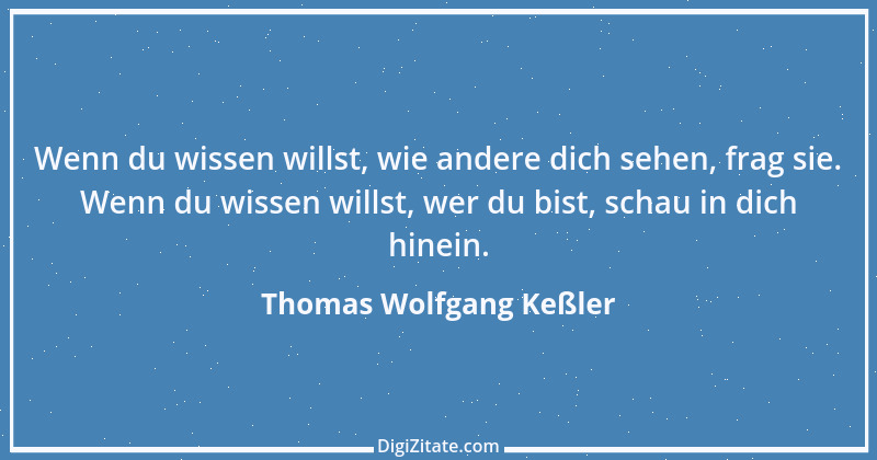 Zitat von Thomas Wolfgang Keßler 7